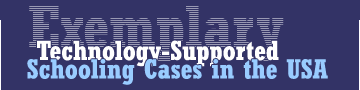 Exemplary Technology-Supported Schooling Cases in the USA